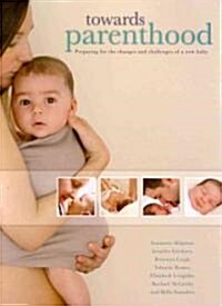 Towards Parenthood: Preparing for the Changes and Challenges of a New Baby (Spiral)