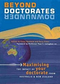 Beyond Doctorates Downunder: Maximising the Impact of Your Doctorate from Australia and New Zealand (Paperback)