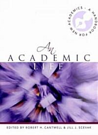 An Academic Life: A Handbook for New Academics (Paperback)