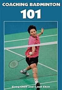 Coaching Badminton 101 (Paperback)