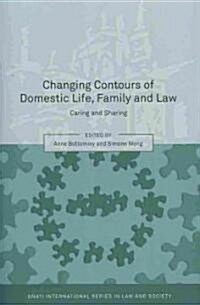 Changing Contours of Domestic Life, Family and Law : Caring and Sharing (Paperback)