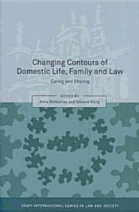 Changing Contours of Domestic Life, Family and Law : Caring and Sharing (Hardcover)