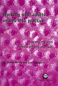 Working with Adults: Values Into Practice: A Learning and Development Manual (Spiral)