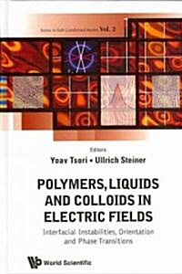 Polymers, Liquids and Colloids in Electric Fields: Interfacial Instabilites, Orientation and Phase Transitions (Hardcover)