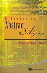 A Course on Abstract Algebra (Hardcover)