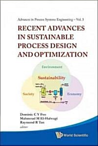 Recent Advances in Sustainable Process Design and Optimization [With CDROM] (Hardcover)