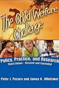 The Child Welfare Challenge: Policy, Practice, and Research (Paperback, 3, Revised, Expand)