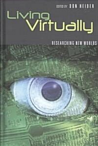 Living Virtually: Researching New Worlds (Hardcover, 2)