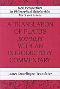 A Translation of Platos 첯ophist?with an Introductory Commentary: Translated by James Duerlinger (Hardcover, 2, Revised)