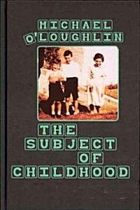 The Subject of Childhood (Hardcover)