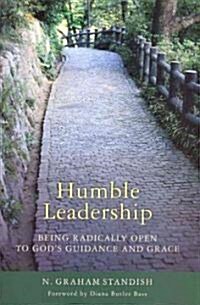 Humble Leadership: Being Radically Open to Gods Guidance and Grace (Paperback)