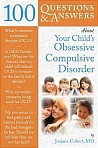 100 Questions & Answers about Your Childs Obsessive Compulsive Disorder (Paperback, New)