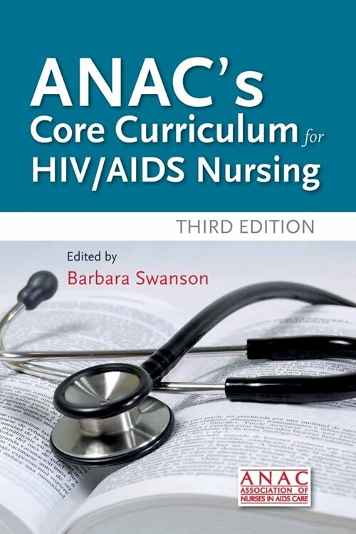 Anacs Core Curriculum for HIV / AIDS Nursing (Paperback, 3, Nursing)