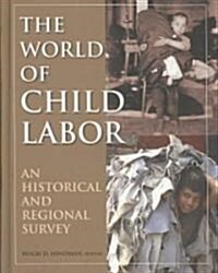 The World of Child Labor : An Historical and Regional Survey (Hardcover)