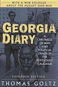 Georgia Diary: A Chronicle of War and Political Chaos in the Post-Soviet Caucasus : A Chronicle of War and Political Chaos in the Post-Soviet Caucasus (Paperback)