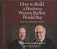 How to Build a Business Warren Buffett Would Buy: The R.C. Willey Story (Audio CD)