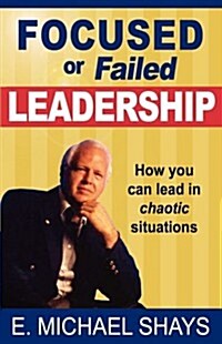 Focused or Failed Leadership (Paperback)