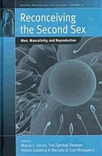 Reconceiving the Second Sex : Men, Masculinity, and Reproduction (Hardcover)