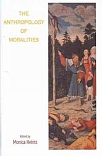 The Anthropology of Moralities (Hardcover)