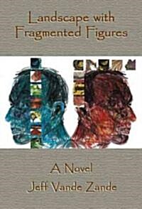 Landscape With Fragmented Figures (Paperback)