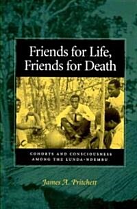 Friends for Life, Friends for Death: Cohorts and Consciousness Among the Lunda-Ndembu (Paperback)