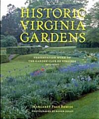 Historic Virginia Gardens: Preservation Work of the Garden Club of Virginia, 1975-2007 (Hardcover)