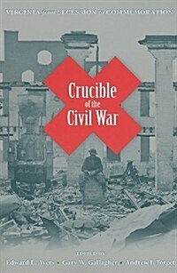 Crucible of the Civil War: Virginia from Secession to Commemoration (Paperback)