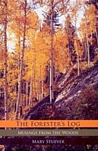 Foresters Log: Musings from the Woods (Paperback)