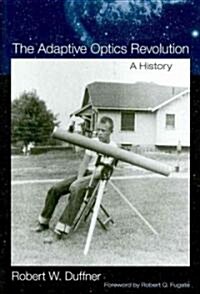 The Adaptive Optics Revolution: A History (Hardcover)