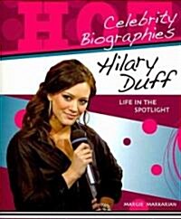 Hilary Duff: Life in the Spotlight (Paperback)