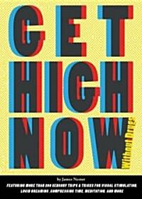 Get High Now Without Drugs (Paperback)