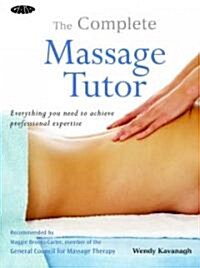 The Complete Massage Tutor: A Structured Course to Achieve Professional Expertise (Paperback)