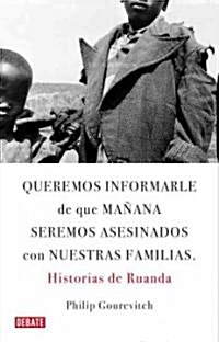 Queremos informarle que manana seremos asesinados junto con nuestra familia/ We Wish To Inform You That Tomorrow We Will Be Killed With Our Families (Paperback, Translation)