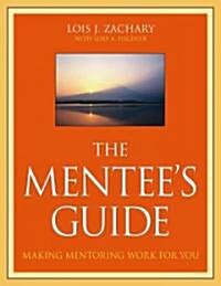 The Mentees Guide: Making Mentoring Work for You (Paperback)