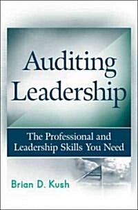 Auditing Leadership: The Professional and Leadership Skills You Need (Hardcover)