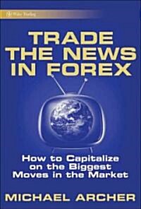Trade the News in Forex (Hardcover)