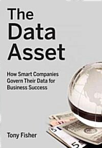 The Data Asset: How Smart Companies Govern Their Data for Business Success (Hardcover)