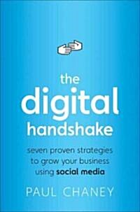 The Digital Handshake: Seven Proven Strategies to Grow Your Business Using Social Media (Hardcover)