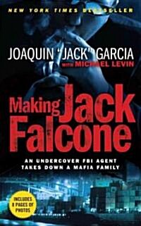 Making Jack Falcone: An Undercover FBI Agent Takes Down a Mafia Family (Mass Market Paperback)