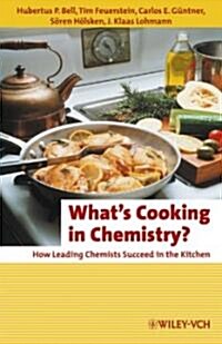 Whats Cooking in Chemistry?: How Leading Chemists Succeed in the Kitchen (Paperback)