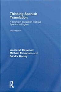 Thinking Spanish Translation : A Course in Translation Method: Spanish to English (Hardcover, 2 ed)