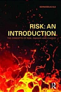 Risk: An Introduction : The Concepts of Risk, Danger and Chance (Paperback)