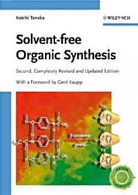 Solvent-Free Organic Synthesis (Hardcover, 2, Revised, Update)