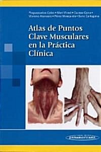 Atlas de puntos clave musculares en la practica clinica / Atlas of Muscle Key Points in Clinical Practice (Paperback)