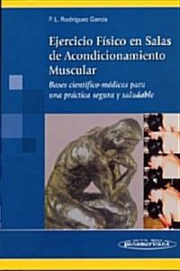 Ejercicio fisico en salas de acondicionamiento muscular / Physical Exercise in Muscular Fitness Rooms (Paperback)