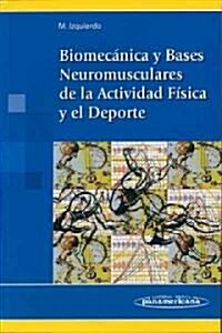 Biomec?ica y Bases Neuromusculares de la Actividad F?ica y el Deporte / Biomechanics and Neuromuscular Bases of Physical Activity and Sport (Paperback)