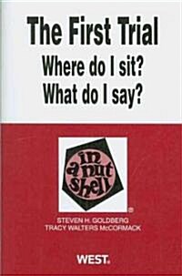 The First Trial Where Do I Sit? What Do I Say? in a Nutshell (Paperback, 2nd)