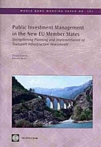 Public Investment Management in the New Eu Member States: Strengthening Planning and Implementation of Transport Infrastructure Investments (Paperback)