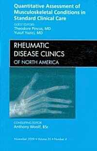 Quantitative Assessment of Musculoskeletal Conditions in Standard Clinical Care, An Issue of Rheumatic Disease Clinics (Hardcover)