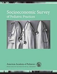 Socieconomic Survey of Pediatric Practices (Paperback)